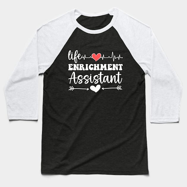 Life Enrichment Assistant Week Appreciation Day Baseball T-Shirt by Printopedy